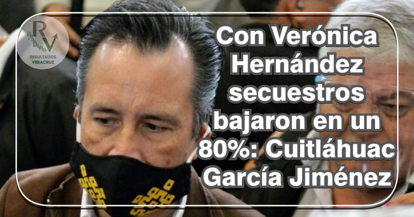 Con Verónica Hernández secuestros bajaron en un 80%: Cuitláhuac García Jiménez