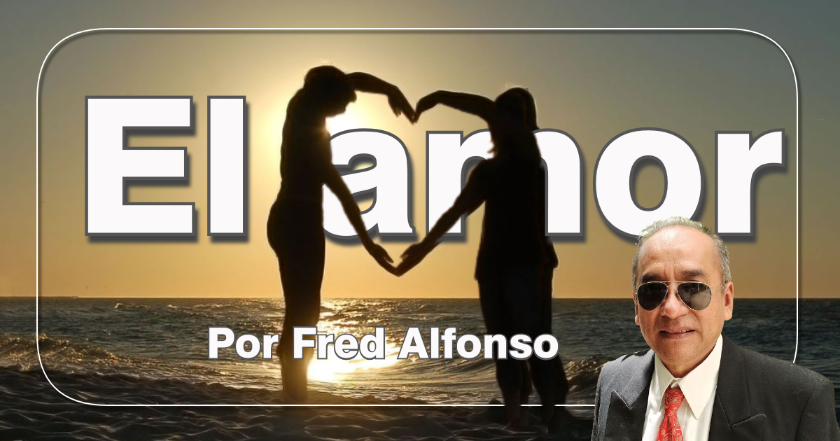 El amor| Por Fred Alfonso