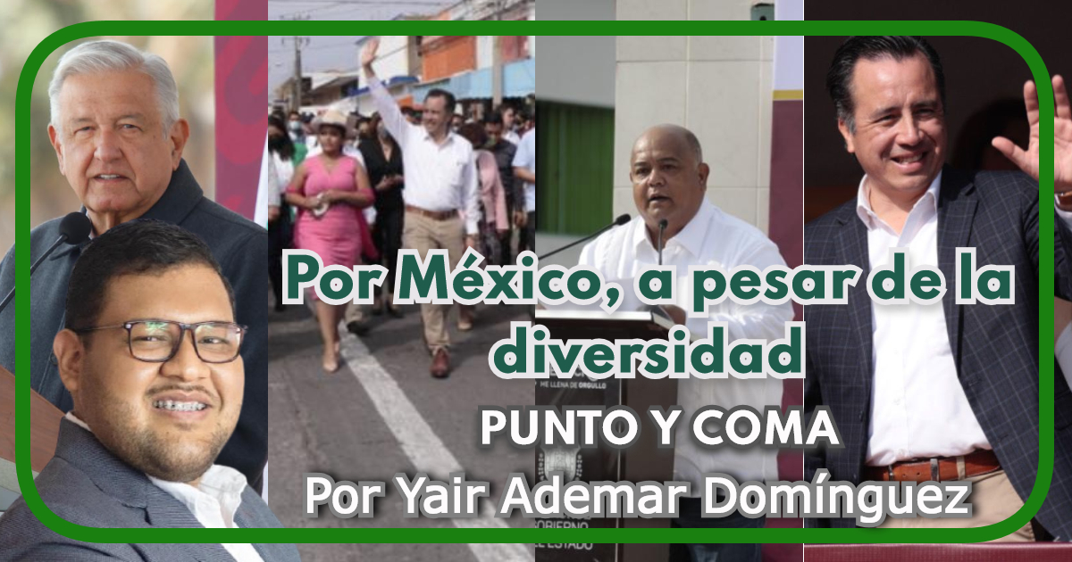 PUNTO Y COMA|Por México, a pesar de la diversidad|Por Yair Ademar Domínguez