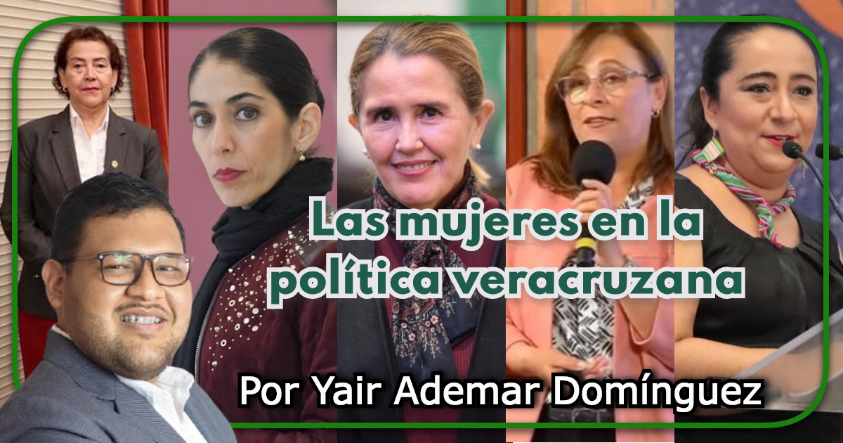 Las mujeres en la política veracruzana|PUNTO Y COMA|Por Yair Ademar Domínguez