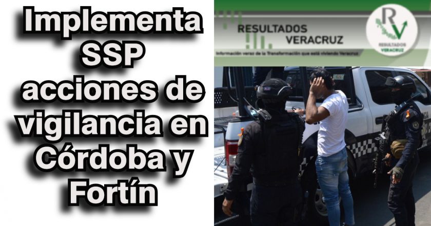 Implementa SSP acciones de vigilancia en Córdoba y Fortín