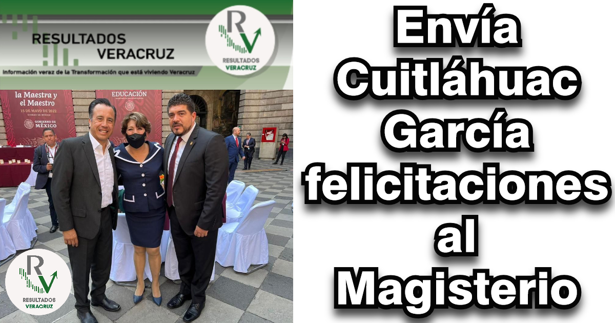 Envía Cuitláhuac García felicitaciones al Magisterio