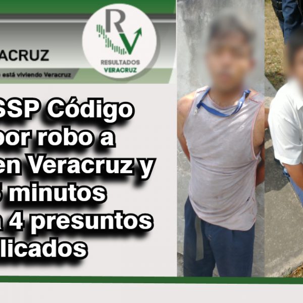 Activa SSP Código Rojo por robo a negocio en Veracruz y en 25 minutos captura a 4 presuntos implicados