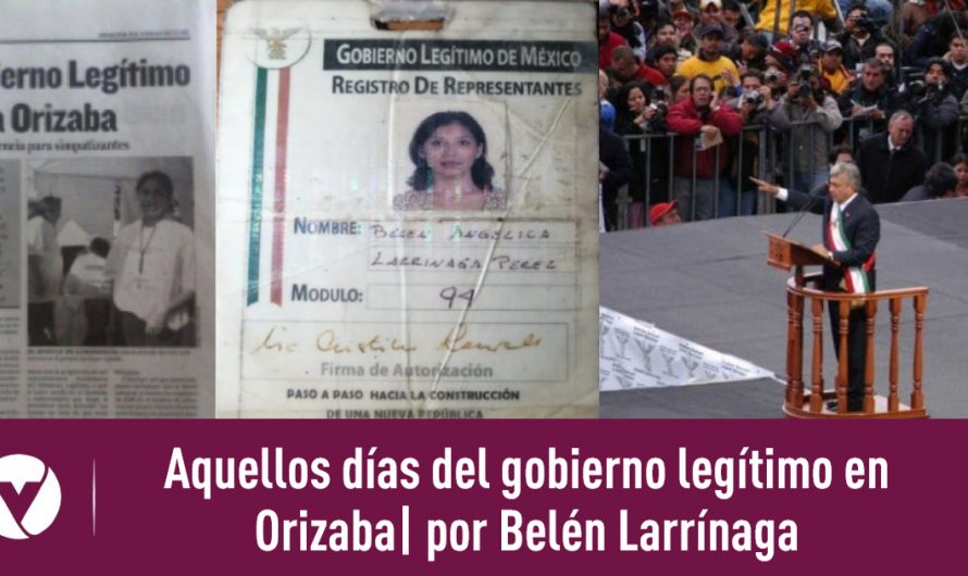 Aquellos días del gobierno legítimo en Orizaba| por Belén Larrínaga