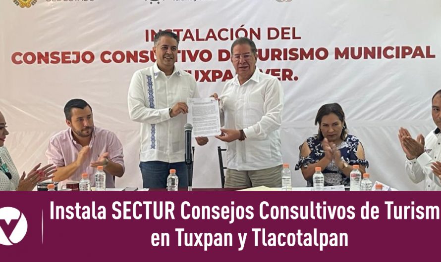Instala SECTUR Consejos Consultivos de Turismo en Tuxpan y Tlacotalpan