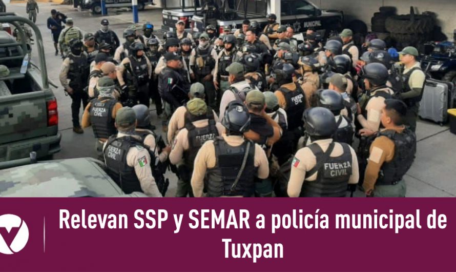 Relevan SSP y SEMAR a policía municipal de Tuxpan