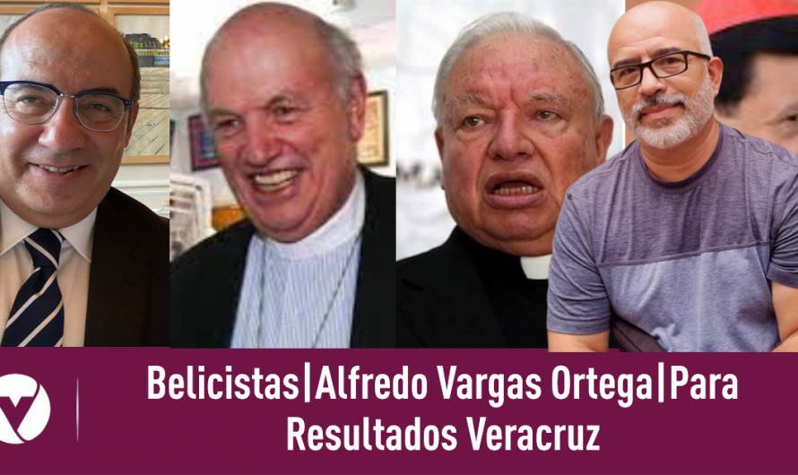 Belicistas|Alfredo Vargas Ortega|Para Resultados Veracruz