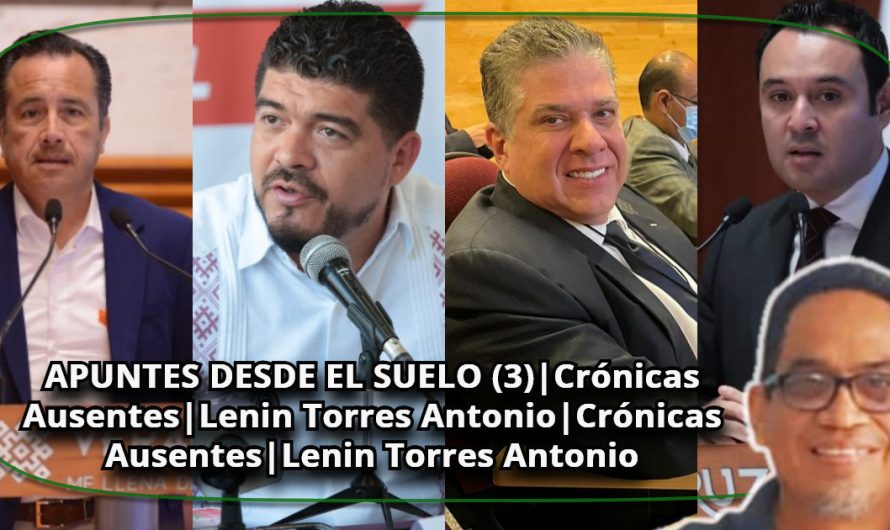 APUNTES DESDE EL SUELO (3)|Crónicas Ausentes|Lenin Torres Antonio