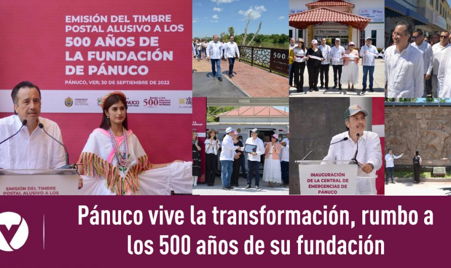 Pánuco vive la transformación, rumbo a los 500 años de su fundación