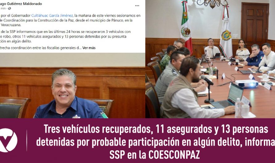 Tres vehículos recuperados, 11 asegurados y 13 personas detenidas por probable participación en algún delito, informa SSP en la COESCONPAZ