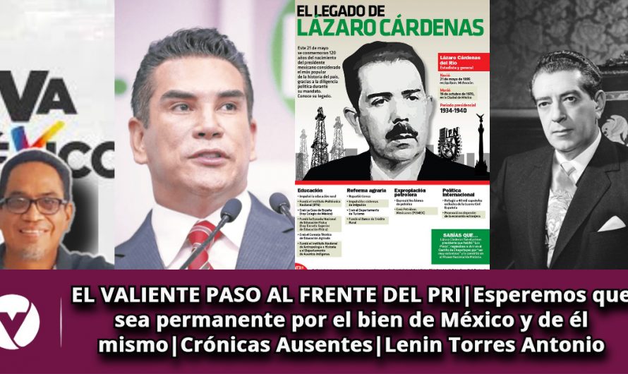 EL VALIENTE PASO AL FRENTE DEL PRI|Esperemos que sea permanente por el bien de México y de él mismo|Crónicas Ausentes|Lenin Torres Antonio