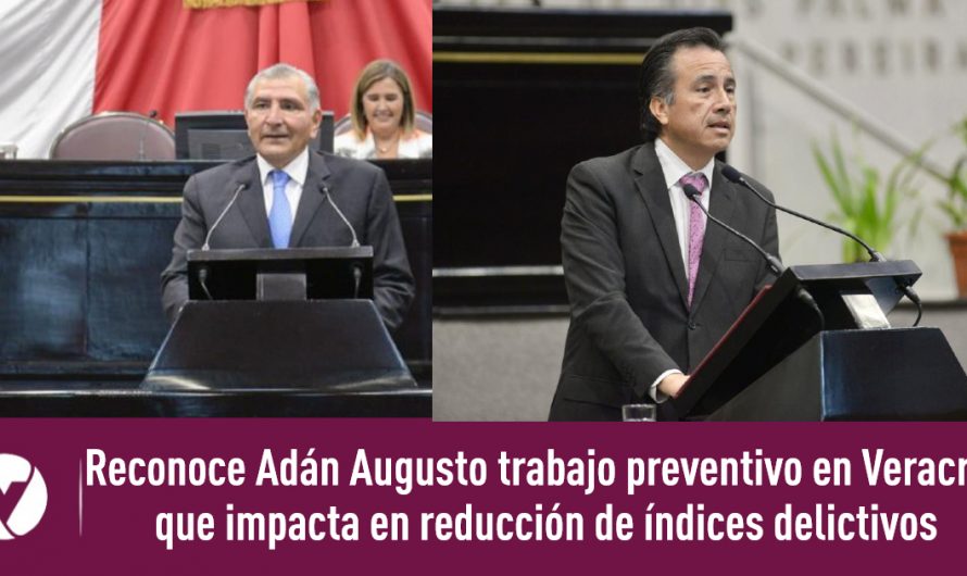 Reconoce Adán Augusto trabajo preventivo en Veracruz que impacta en reducción de índices delictivos