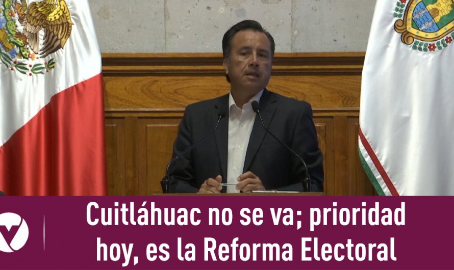 Cuitláhuac no se va; prioridad hoy, es la Reforma Electoral