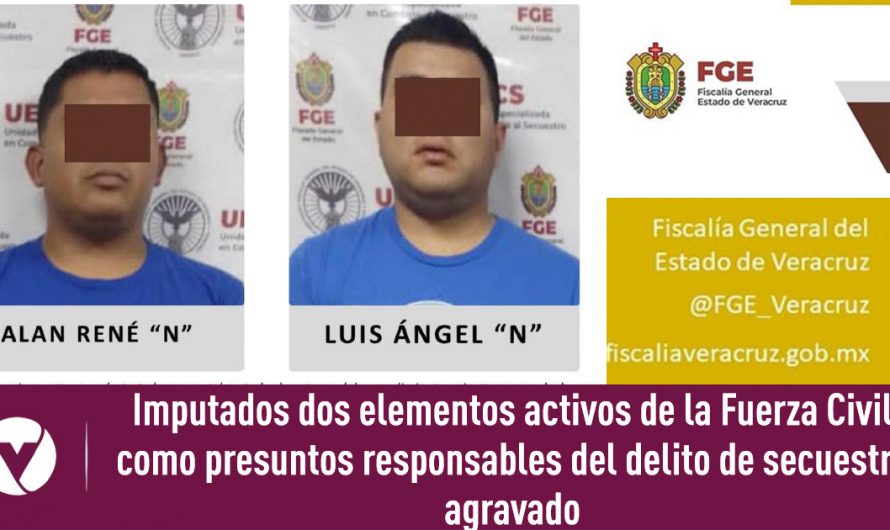 Imputados dos elementos activos de la Fuerza Civil como presuntos responsables del delito de secuestro agravado