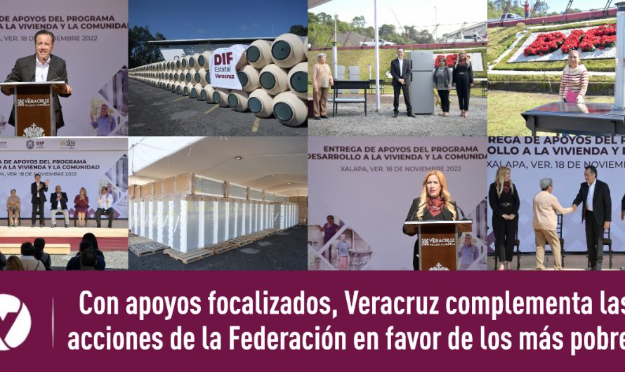 Con apoyos focalizados, Veracruz complementa las acciones de la Federación en favor de los más pobres