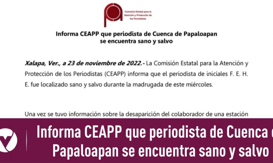 Informa CEAPP que periodista de Cuenca de Papaloapan se encuentra sano y salvo