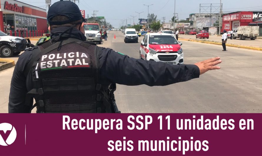 Recupera SSP 11 unidades en seis municipios