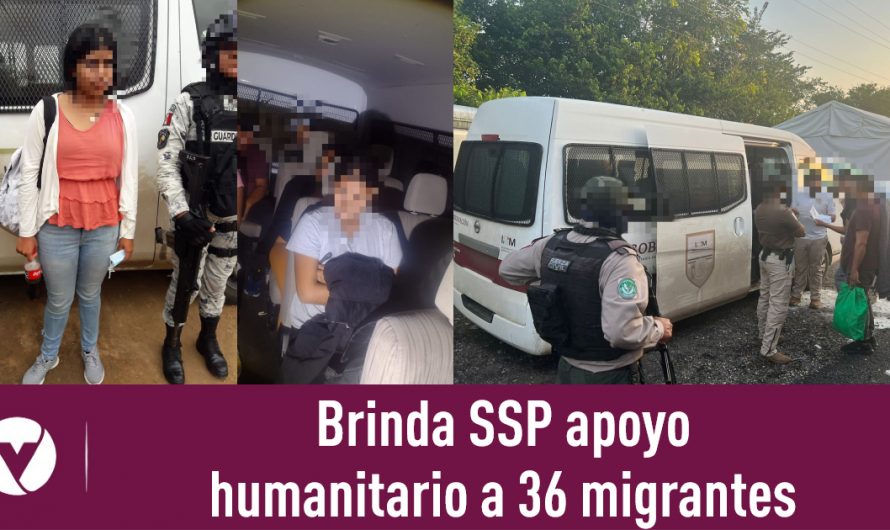 Brinda SSP apoyo humanitario a 36 migrantes