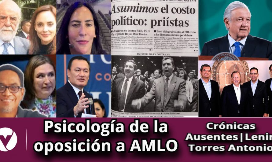 Psicología de la oposición a AMLO|Crónicas Ausentes|Lenin Torres Antonio