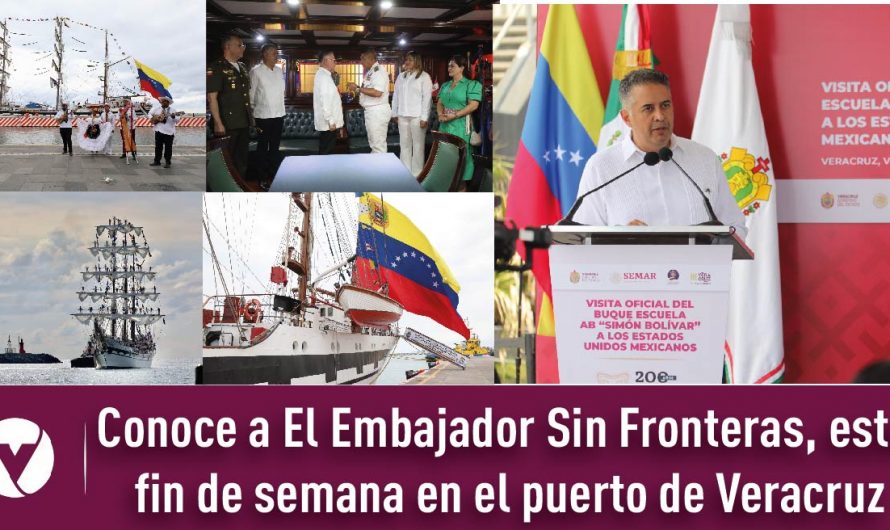 Conoce a El Embajador Sin Fronteras, este fin de semana en el puerto de Veracruz