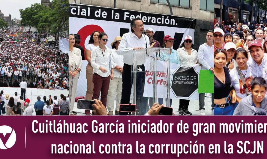 Cuitláhuac García iniciador de gran movimiento nacional contra la corrupción en la SCJN| Neftali N.