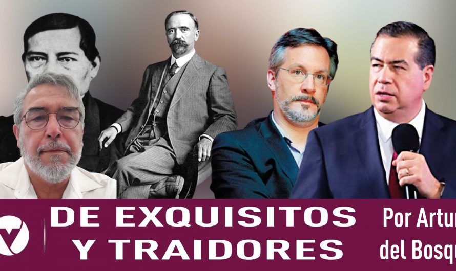 DE EXQUISITOS Y TRAIDORES| Por Arturo del Bosque