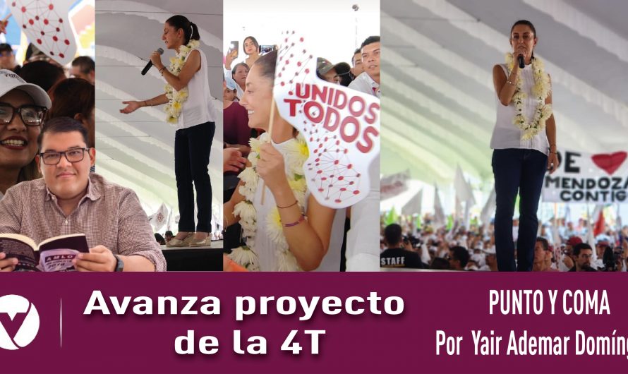 Avanza proyecto de la 4T|PUNTO Y COMA|Por Yair Ademar Domínguez