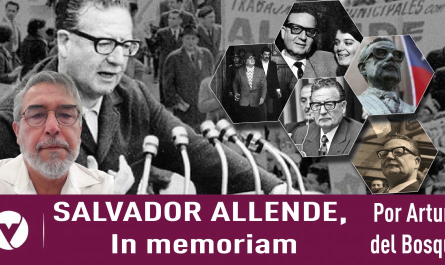 SALVADOR ALLENDE, In memoriam| Arturo del Bosque