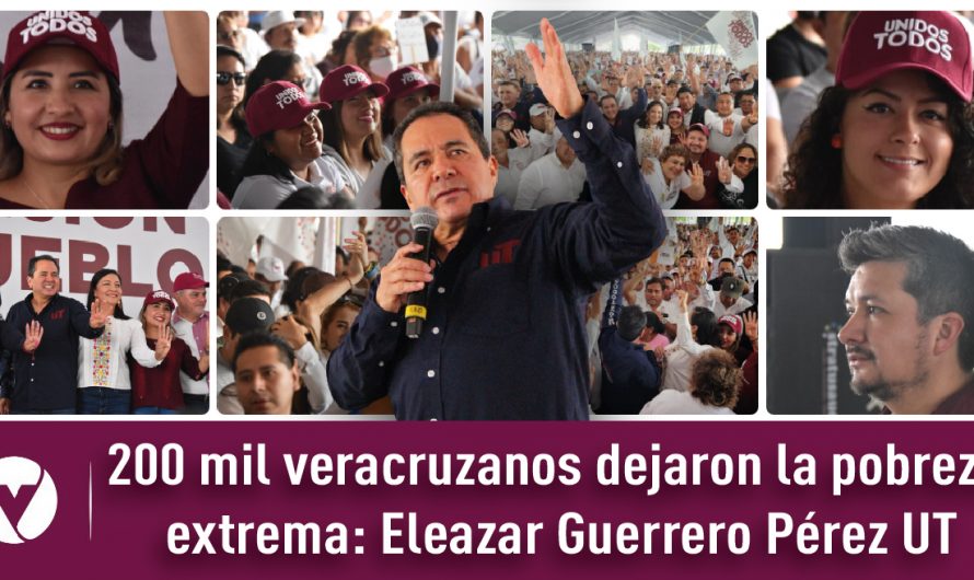 200 mil veracruzanos dejaron la pobreza extrema: Eleazar Guerrero Pérez UT