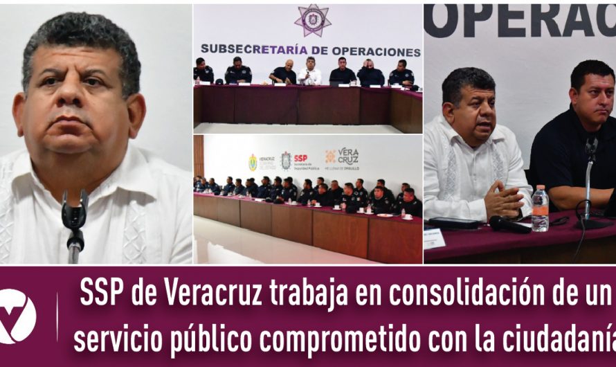 SSP de Veracruz trabaja en consolidación de un servicio público comprometido con la ciudadanía