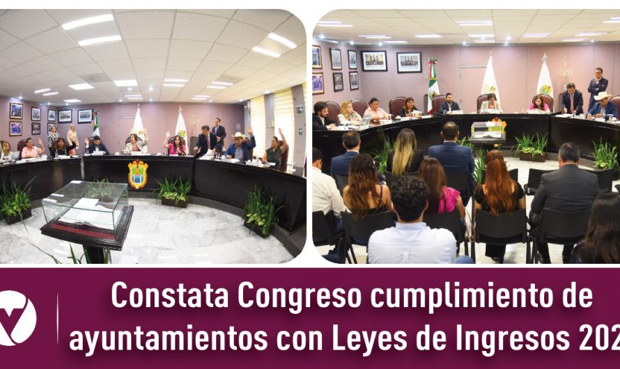 Constata Congreso cumplimiento de ayuntamientos con Leyes de Ingresos 2024