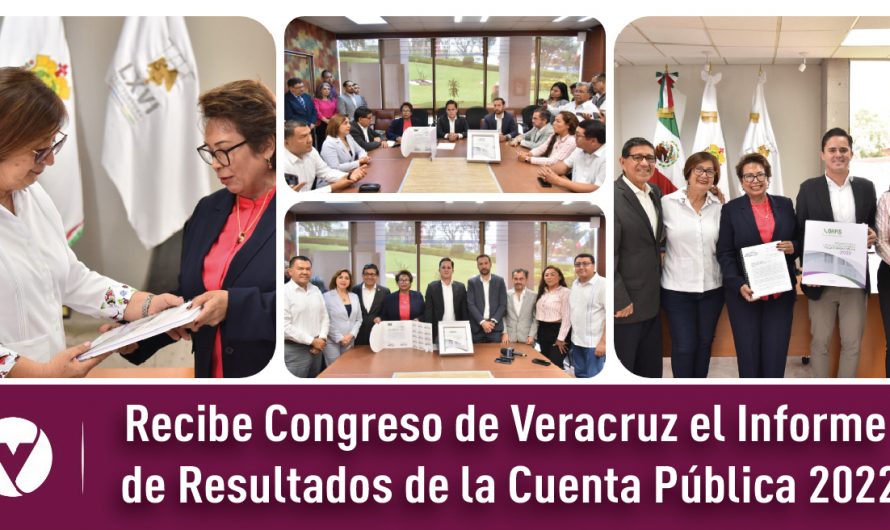 Recibe Congreso de Veracruz el Informe de Resultados de la Cuenta Pública 2022