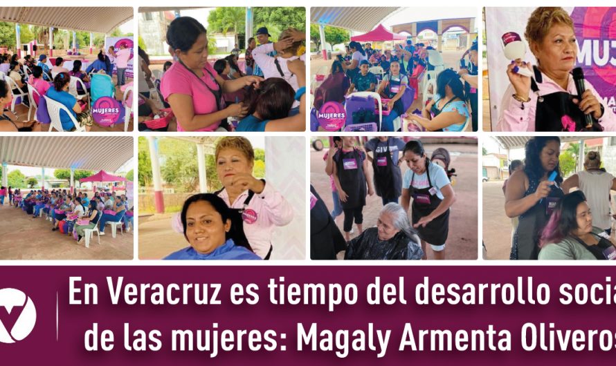 En Veracruz es tiempo del desarrollo social de las mujeres: Magaly Armenta Oliveros