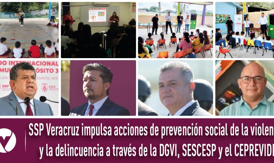 SSP Veracruz impulsa acciones de prevención social de la violencia y la delincuencia a través de la DGVI, SESCESP y el CEPREVIDE