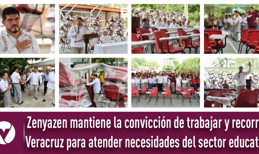 Zenyazen mantiene la convicción de trabajar y recorrer Veracruz para atender necesidades del sector educativo
