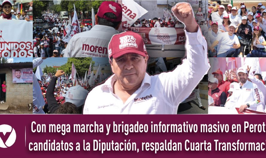 Con mega marcha y brigadeo informativo masivo en Perote, candidatos a la Diputación, respaldan Cuarta Transformación