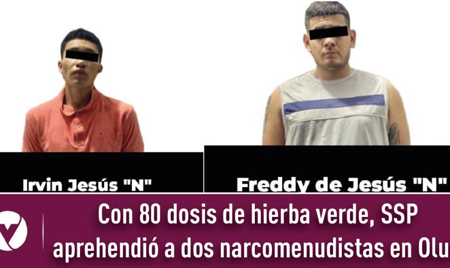 Con 80 dosis de hierba verde, SSP aprehendió a dos narcomenudistas en Oluta
